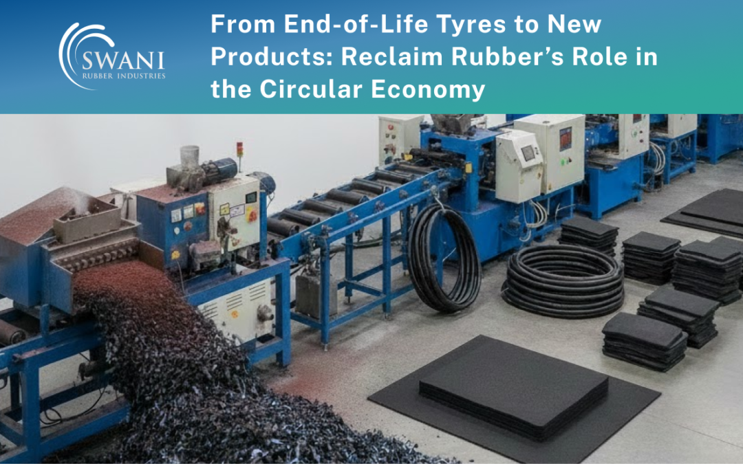From End-of-Life Tyres to New Products: Reclaimed Rubber’s Role in the Circular Economy